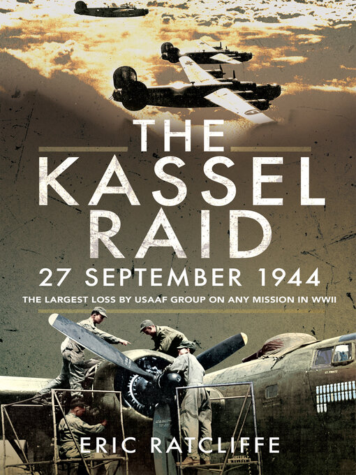 Title details for The Kassel Raid, 27 September 1944 by Eric Ratcliffe - Available